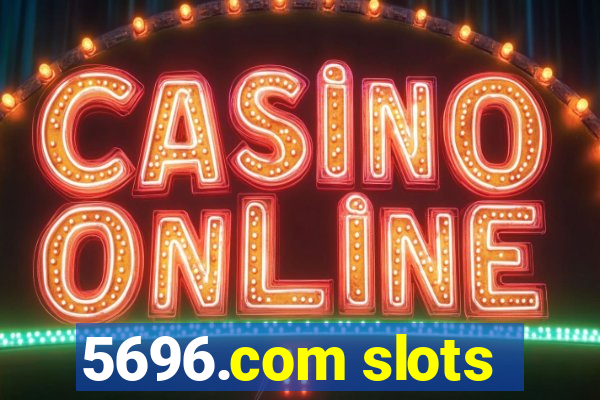 5696.com slots